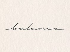 a piece of paper with the word balance written in cursive ink on it