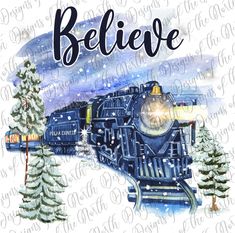 a watercolor painting of a train on the tracks with words believe and christmas trees