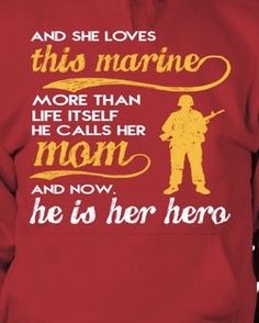 a man wearing a red hoodie that says and she loves this marine more than he calls her mom and now he is her hero