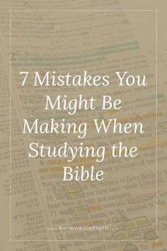 an open bible with the words 7 mistakes you might be making when studying the bible