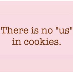 there is no us in cookies on this pink background with the words, there is no us in cookies