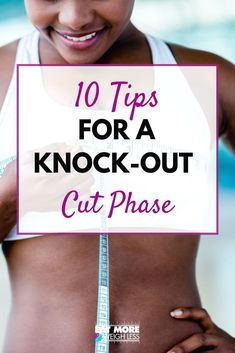 a woman measuring her stomach with the words 10 tips for a knock - out cut phase