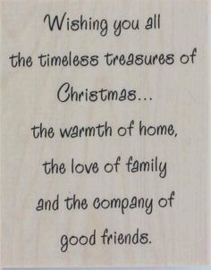 a wooden plaque with the words wishing you all the times treasures of christmas, the warmth of home, the love of family and the company of good friends