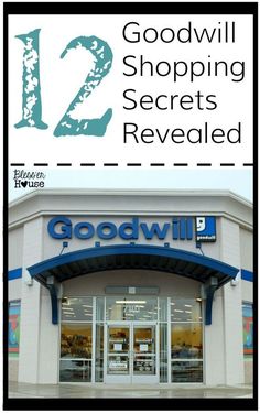 a store front with the words 12 good will shopping secrets revealed