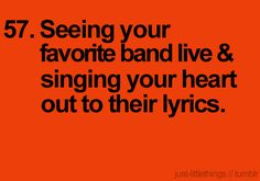 an orange background with the words 7 seeing your favorite band live and singing your heart out to their lyrics