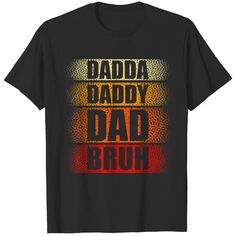 a black shirt with the words daddy and dad in red, orange, yellow and blue