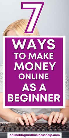 a woman typing on her computer with the text 7 ways to make money online as a beginner