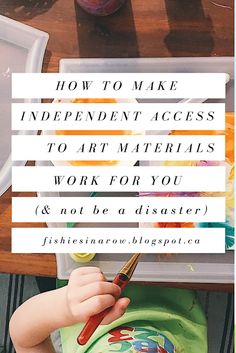 a toddler painting with the words how to make independent access to art materials work for you