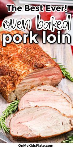 A pork loin on a cutting board sliced with text title overlay Low And Slow Pork Loin Oven, Center Pork Loin Roast, Baking A Pork Loin In The Oven, Loin Of Pork Recipes Ovens, How To Season Pork Loin, Slow Roasting Pork Loin In Oven, Oven Cooked Pork Loin, 4lb Pork Loin In Oven, How To Cook A Pork Loin Roast In Oven