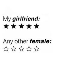 five stars that say, my girlfriend any other female