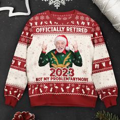 Officially Retired 2023 Not My Problem Anymore - Personalized Photo Ugly Sweater Ugly Sweater For Kids, Best Ugly Christmas Sweater, Officially Retired, Custom Sweaters, Leather Passport Cover, 3d T Shirts, Sweater Design, Printed Sweater, Ugly Sweater