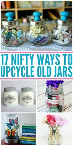 jars filled with different types of items and the words 17 nifty ways to upcycle old jars