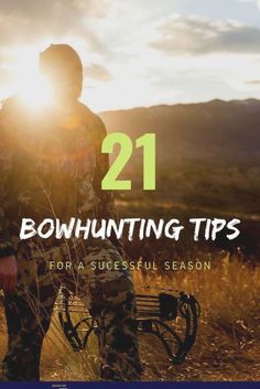 a man in camo standing next to a bike with the text 21 bowhunting tips for a successful season