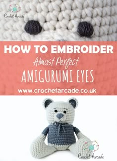 crocheted stuffed animal with text overlay that says how to embroider almost perfect amigurum eyes