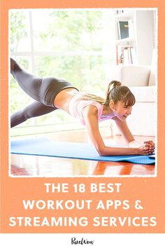 a woman is doing yoga with the words, the 16 best workout apps and streaming services