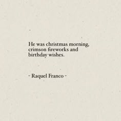 a white paper with the words he was christmas morning, crimson fireworks and birthday wishes