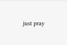 the words just pray written in black on a white background