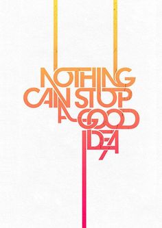 an orange and pink poster with the words nothing can stop a good idea