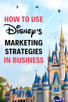 a castle with the words how to use disney's marketing strategy in business on it