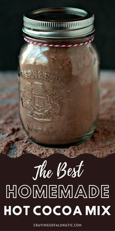 the best homemade hot cocoa mix in a mason jar with text overlay that reads, the best homemade hot cocoa mix