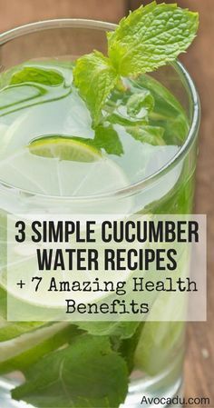 a glass full of water with lime and mint on the side, text reads 3 simple cucumber water recipes + 7 amazing health benefits