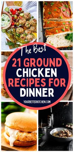 the best ground chicken recipes for dinner, including meats and vegetables with text overlay