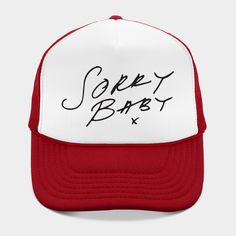 Sorry Baby, x. -- Choose from our vast selection of Trucker hats to match with your favorite design to make the perfect custom graphic Hat. Customize your color! For men and women. Customizable Red Hat, Customizable Red Casual Snapback Hat, Casual Red Customizable Trucker Hat, Customizable Red Casual Hat, Customizable Casual Red Hat, Customizable Red Trucker Hat With Curved Brim, Customizable White Trucker Hat For Streetwear, Customizable Streetwear Hats, Sorry Baby