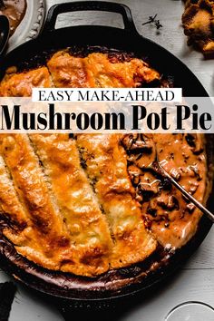 an easy make - ahead mushroom pot pie in a cast iron skillet on a white table