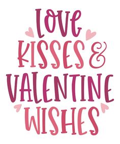 the words love kisses and valentine wishes written in pink ink on a white background with hearts