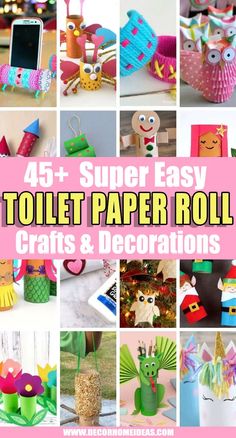 collage of different crafts and decorations with text overlay that reads 4 + super easy toilet paper roll crafts & decorations