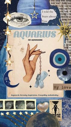 an altered collage with pictures and words about aquarius, the zodiac sign for my love