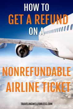 an airplane with the words how to get a refund on a nonrefundable airline ticket