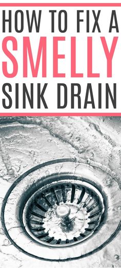 a sink drain with the words how to fix a smellly sink drain