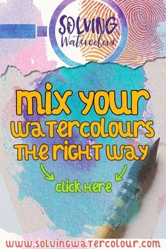 a poster with an image of a brush and watercolors on it that says, mix your watercolours the right way click here