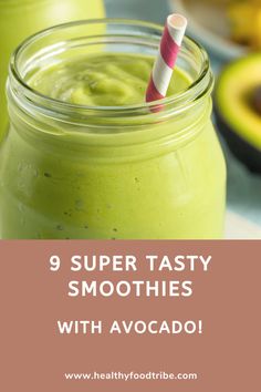 green smoothie in a mason jar with the text super tasty smoothies with avocado