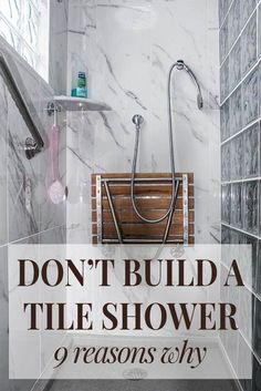 a shower with the words don't build a tile shower 9 reasons why