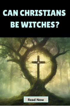 a cross on top of a tree with the words can christians be witches?