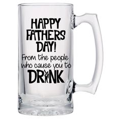 a glass mug with the words happy fathers day from the people who cause you to drink