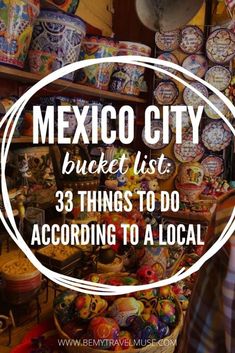 the mexican city bucket list 33 things to do according to a local vendor's market