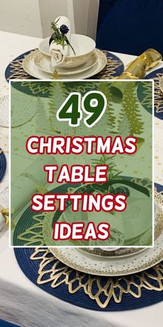 a table set for christmas dinner with the words 39 christmas table settings ideas on it