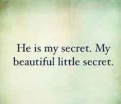 the words he is my secret, my beautiful little secret