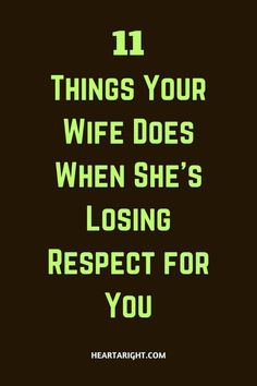 a quote that says 11 things your wife does when she's losing respect for you