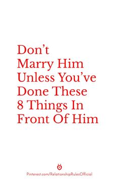 the words don't marry him unless youve done these 8 things in front of him