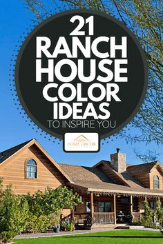 a house with the words 21 ranch house color ideas to inspire you