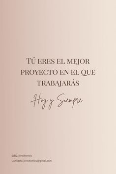 a pink background with the words,'tu eres el mejor proyecto en el que trabaaras hey y siempe '