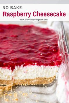 no bake raspberry cheesecake in a glass dish