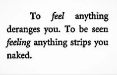 the words to feel anything demands you to be seen by feeling anything strips you naked