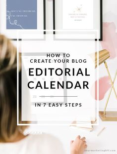 a woman sitting at a desk with the words how to create your blog editorial calendar in 7 easy steps