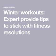 the words winter workouts expert provide tips to stick with fitness resolutions