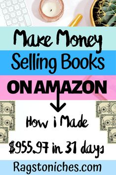 the words make money selling books on amazon and how i made $ 959 in 31 days